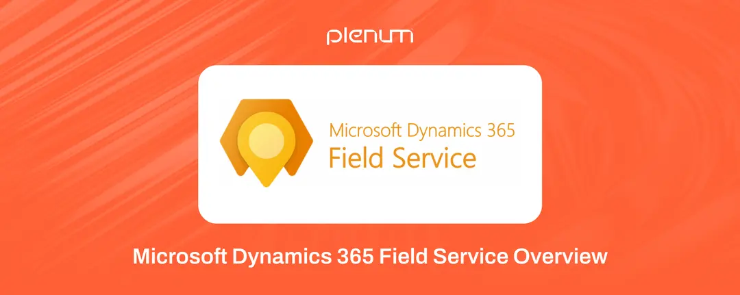 Dynamics 365 Field Service: Overview and Industry Focused